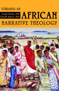 Title: Towards an African narrative Theology, Author: Joseph Healey