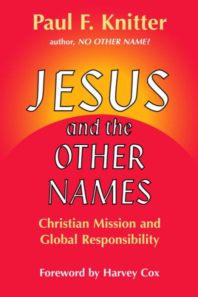 Jesus and the Other Names: Christian Mission and Global Responsibility