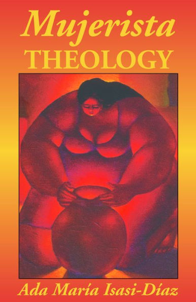 Mujerista Theology: A Theology for the Twenty-First Century