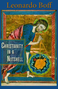 Title: Christianity in a Nutshell, Author: Leonardo Boff