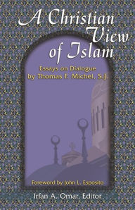 Title: A Christian View of Islam, Author: Thomas F Michel