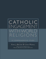 Title: Catholic Engagement With World Religions: A Comprehensive Study, Author: Karl Joseph Becker