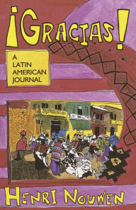 Title: Gracias!: A Latin American Journal, Author: Henri J. M. Nouwen