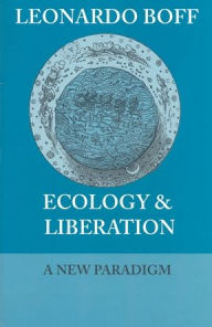 Title: Ecology & Liberation : A New Paradigm, Author: Leonardo Author Boff