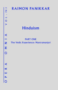 Title: Hinduism: The Vedic Experience: Mantramanjari, Author: Raimon Panikkar