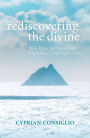 Rediscovering the Divine : New Ways to Understand, Experience, and Express God