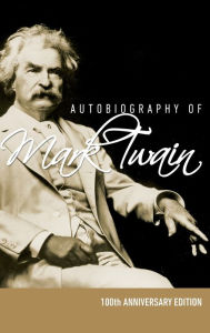 Title: Autobiography of Mark Twain - 100th Anniversary Edition, Author: Mark Twain