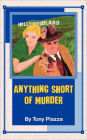 Anything Short Of Murder