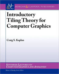 Title: Introductory Tiling Theory for Computer Graphics / Edition 1, Author: Craig S. Kaplan