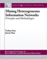 Mining Heterogeneous Information Networks: Principles and Methodologies