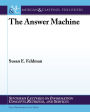 The Answer Machine
