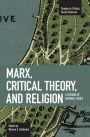 Marx, Critical Theory, and Religion: A Critique of Rational Choice