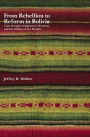 From Rebellion to Reform in Bolivia: Class Struggle, Indigenous Liberation, and the Politics of Evo Morales