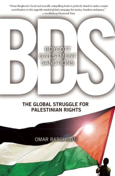 Boycott, Divestment, Sanctions: The Global Struggle for Palestinian Rights