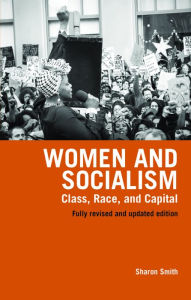 Title: Women and Socialism (Revised and Updated Edition): Class, Race and Capital, Author: Sharon Smith