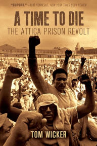 Title: A Time to Die: The Attica Prison Revolt, Author: Tom Wicker