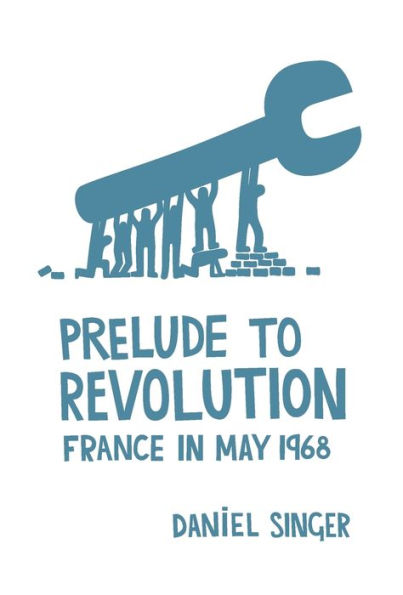 Prelude to Revolution: France in May 1968