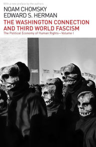 Title: The Washington Connection and Third World Fascism: The Political Economy of Human Rights: Volume I, Author: Noam Chomsky