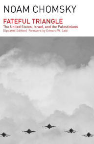 Title: Fateful Triangle: The United States, Israel, and the Palestinians (Updated Edition), Author: Noam Chomsky