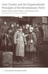 Title: Leon Trotsky and the Organizational Principles of the Revolutionary Party, Author: Dianne Feeley