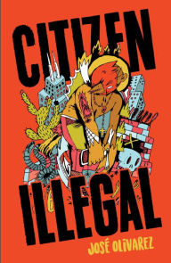 Title: Citizen Illegal, Author: José Olivarez