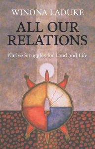 Title: All Our Relations: Native Struggles for Land and Life, Author: Winona LaDuke