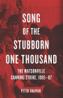 Song of the Stubborn One Thousand: The Watsonville Canning Strike, 1985-87