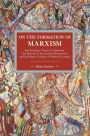 On the Formation of Marxism: Karl Kautsky's Theory of Capitalism, the Marxism of the Second International and Karl Marx's Critique of Political Economy