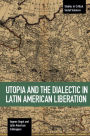 Utopia and the Dialectic in Latin American Liberation