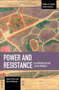 Title: Power and Resistance: US Imperialism in Latin America, Author: James Petras