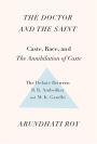 The Doctor and the Saint: Caste, Race, and Annihilation of Caste, the Debate Between B.R. Ambedkar and M.K. Gandhi