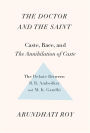 The Doctor and the Saint: Caste, Race, and Annihilation of Caste, the Debate Between B.R. Ambedkar and M.K. Gandhi