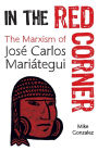 In the Red Corner: The Marxism of Jose Carlos Mariategui
