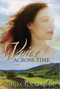 Title: Voice Across Time, Author: Linda Todd Bush
