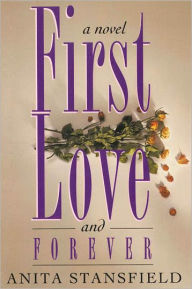Title: First Love and Forever, Author: Anita Stansfield