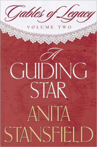 Title: Gables of Legacy Vol. 2: A Guiding Star, Author: Anita Stansfield