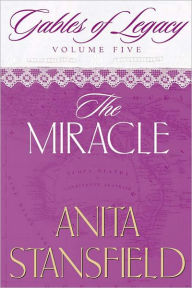 Title: Gables of Legacy Vol. 5: The Miracle, Author: Anita Stansfield