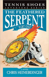 Title: Tennis Shoes Adventure Series, Vol. 3: The Feathered Serpent, Part 1, Author: Chris Heimerdinger