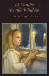Title: A Candle In the Window, Author: Michele Ashman Bell