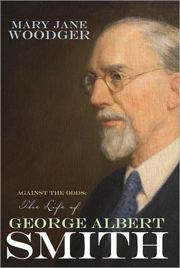 Against the Odds: The Life of George Albert Smith