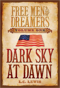 Free Men and Dreamers, Volume 1: Dark Sky At Dawn