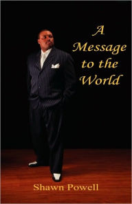 Title: A Message to the World, Author: Shawn Powell
