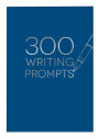 300 Writing Prompts