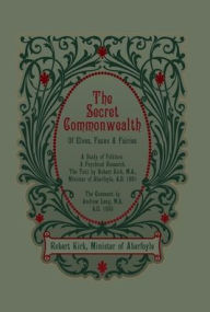 Title: The Secret Commonwealth of Elves, Fauns and Fairies, Author: Robert Kirk