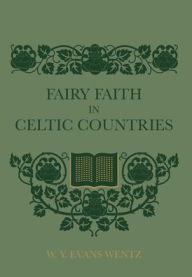 Title: Fairy Faith In Celtic Countries, Author: W Y Evans Wentz