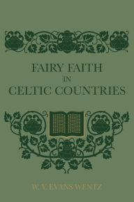 Title: Fairy Faith In Celtic Countries, Author: W Y Evans Wentz