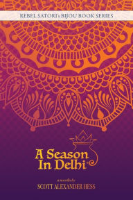 Title: A Season in Delhi, Author: Scott Alexander Hess