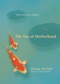 Title: The Tao of Motherhood, Author: Vimala McClure