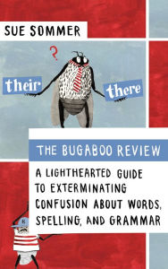 Title: The Bugaboo Review: A Lighthearted Guide to Exterminating Confusion about Words, Spelling, and Grammar, Author: Sue Sommer
