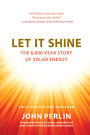 Let It Shine: The 6,000-Year Story of Solar Energy